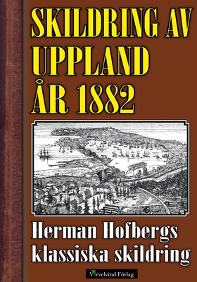 Skildring av Uppland år 1882 (e-bok) av Herman 