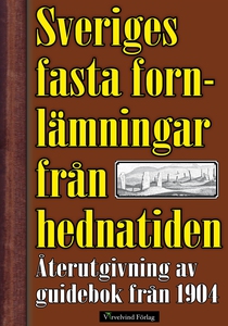 Sveriges fasta fornlämningar från hednatiden –