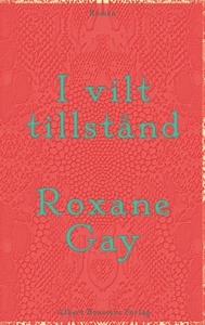 I vilt tillstånd (e-bok) av Roxane Gay