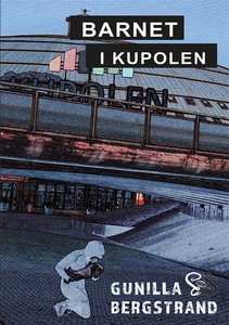 Barnet i Kupolen (e-bok) av Gunilla Bergstrand