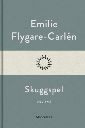 Skuggspel (Del två) (e-bok) av Emilie Flygare-C