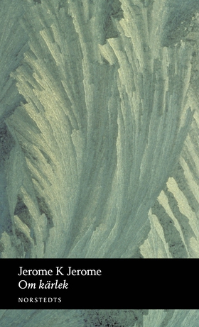 Om kärlek (e-bok) av Jerome K. Jerome