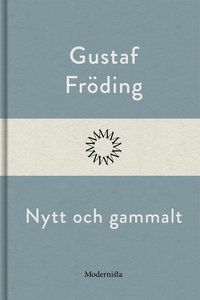 Nytt och gammalt (e-bok) av Gustaf Fröding