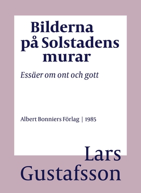 Bilderna på Solstadens murar : essäer om ont oc