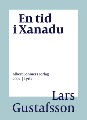 En tid i Xanadu : dikter (e-bok) av Lars Gustaf
