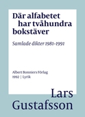 Där alfabetet har tvåhundra bokstäver : samlade dikter 1981-1991