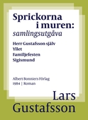 Sprickorna i muren : samlingsutgåva Herr Gustafsson själv; Yllet; Familjefesten; Sigismund; En biodlares död