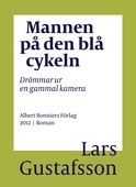 Mannen på den blå cykeln : drömmar ur en gammal kamera