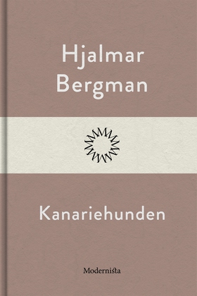 Kanariehunden (e-bok) av Hjalmar  Bergman