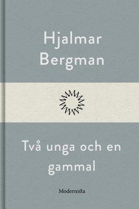Två unga och en gammal (e-bok) av Hjalmar  Berg