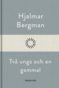 Två unga och en gammal (e-bok) av Hjalmar Berg