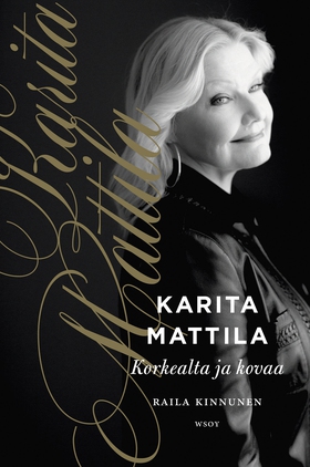 Karita Mattila - korkealta ja kovaa (e-bok) av