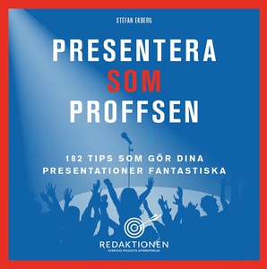 Presentera som proffsen - 182 tips som gör dina