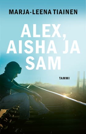 Alex, Aisha ja Sam (e-bok) av Marja-Leena Tiain
