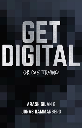 Get digital or die trying (e-bok) av Arash Gila
