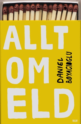 Allt om eld (e-bok) av Daniel Boyacioglu