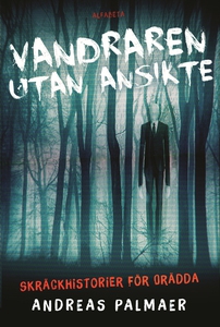 Vandraren utan ansikte. Skräckhistorier för orä