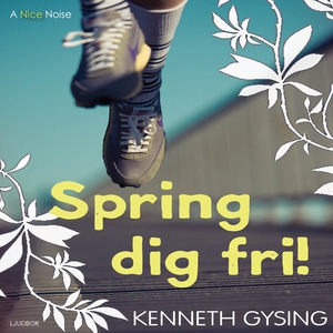 Spring dig fri! (ljudbok) av Kenneth Gysing