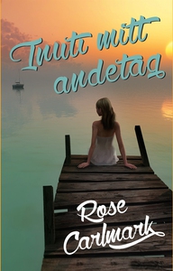 Inuti mitt andetag (e-bok) av Rose Carlmark
