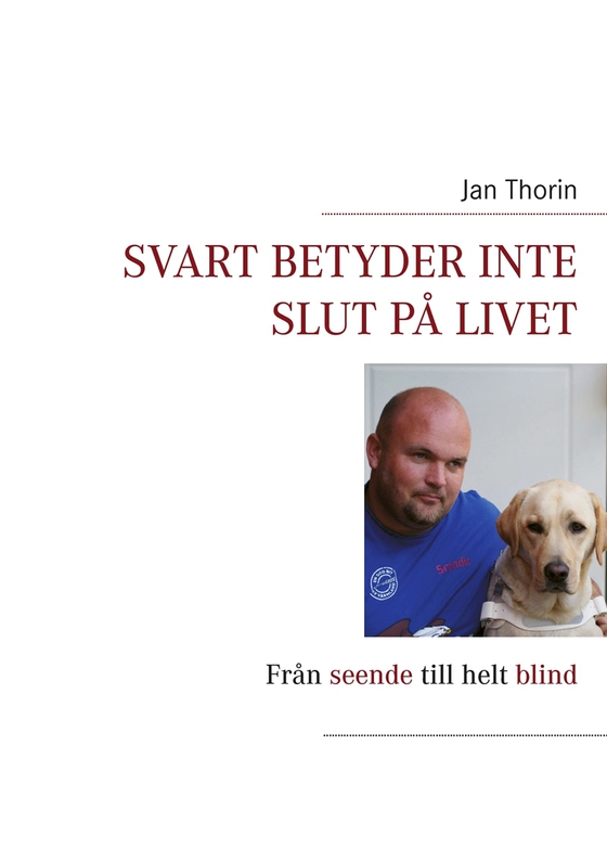 Svart betyder inte slut på livet: Från seende till helt blind (e-bok) av Jan Thorin