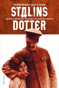Stalins dotter : Svetlana Allilujevas märkliga