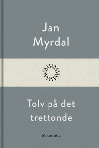 Tolv på det trettonde (e-bok) av Jan Myrdal