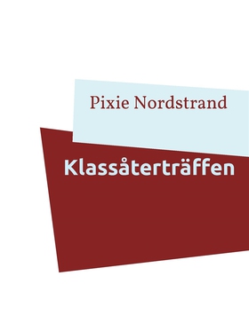 Klassåterträffen (e-bok) av Pixie Nordstrand