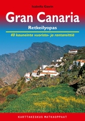 Gran Canaria retkeilyopas : 40 kauneinta vuoristo- ja rantareittiä pienoismantereella