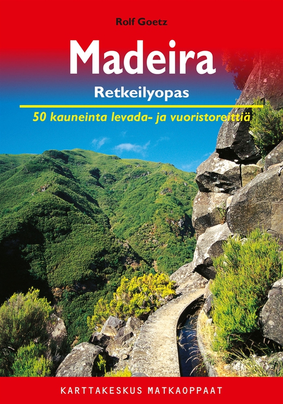 Madeira retkeilyopas : 50 kauneinta levada- ja vuoristoreittiä