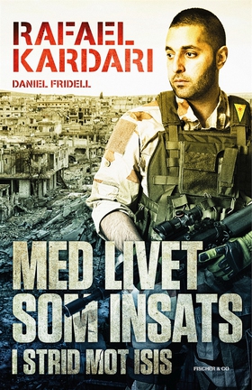 Med livet som insats : i strid mot Isis (e-bok)