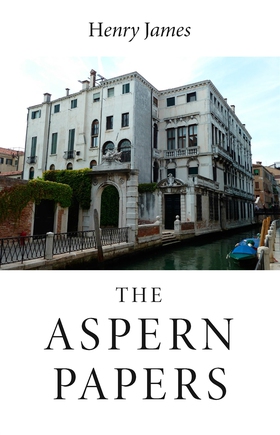 The Aspern Papers (e-bok) av Henry James