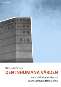 Den inhumana vården - en bild från insidan av S