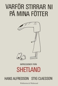 Varför stirrar ni på mina fötter : Impressioner från Shetland