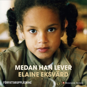 Medan han lever (ljudbok) av Elaine Eksvärd