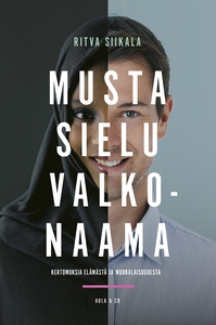 Musta sielu, valkonaama: Kertomuksia elämästä j