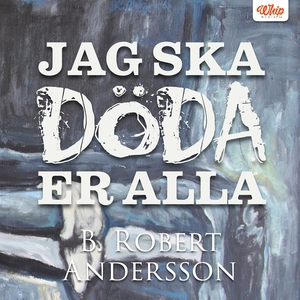 Jag ska döda er alla (ljudbok) av Robert Anders