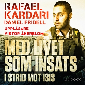 Med livet som insats : i strid mot Isis (ljudbo