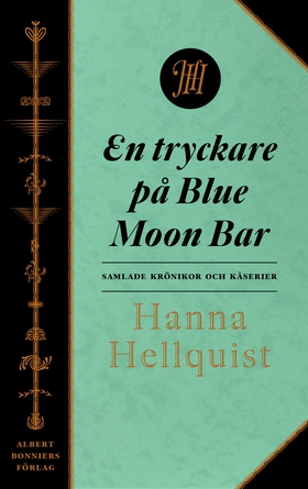 En tryckare på Blue Moon Bar : samlade krönikor