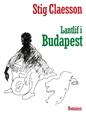 Lantlif i Budapest (e-bok) av Stig Claesson