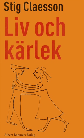 Liv och kärlek (e-bok) av Stig Claesson
