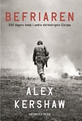 Befriaren. 500 dagars kamp i andra världskrigets Europa