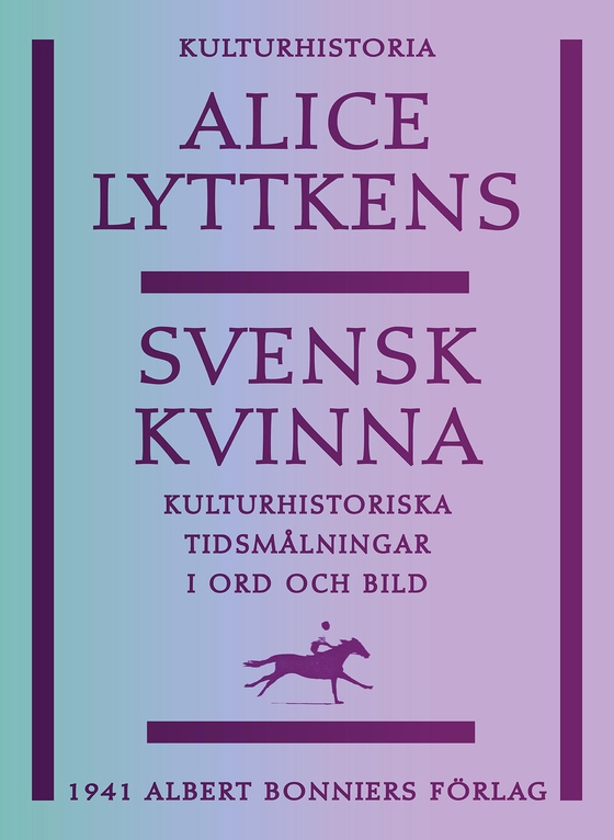 Svensk kvinna : kulturhistoriska tidsmålningar i ord och bild
