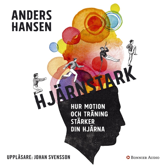 Hjärnstark : hur motion och träning stärker din hjärna (ljudbok) av Anders Hansen