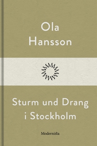 Sturm und Drang i Stockholm (e-bok) av Ola Hans