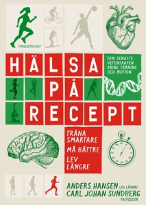 Hälsa på recept : träna smartare, må bättre, le