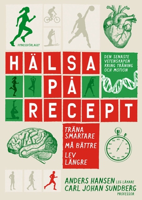 Hälsa på recept : träna smartare, må bättre, le