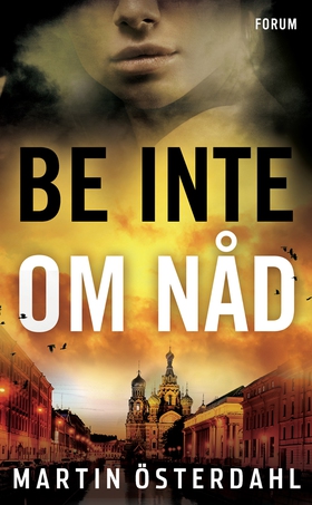 Be inte om nåd (e-bok) av Martin Österdahl