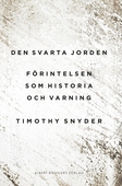 Den svarta jorden : förintelsen som historia och varning