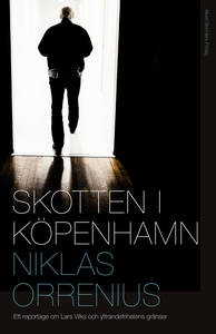 Skotten i Köpenhamn : Ett reportage om Lars Vil