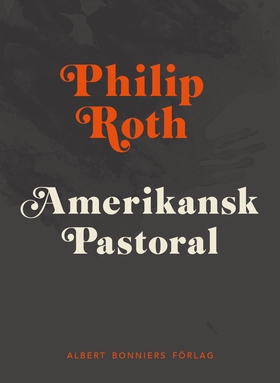 Amerikansk pastoral (e-bok) av Philip Roth